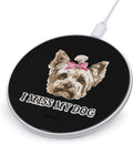 Yorkshire Terrier I Miss My Dog Fast Portable Charger 10W Funny Graphic Phone Charging Pad with USB Cable