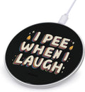 I Pee When I Laugh Fast Portable Charger 10W Funny Graphic Phone Charging Pad with USB Cable